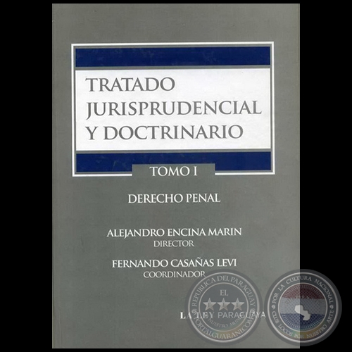 TRATADO JURISPRUDENCIAL Y DOCTRINARIO TOMO I DERECHO PENAL - Director: ALEJANDRO ENCINA MARÍN - Año 2011